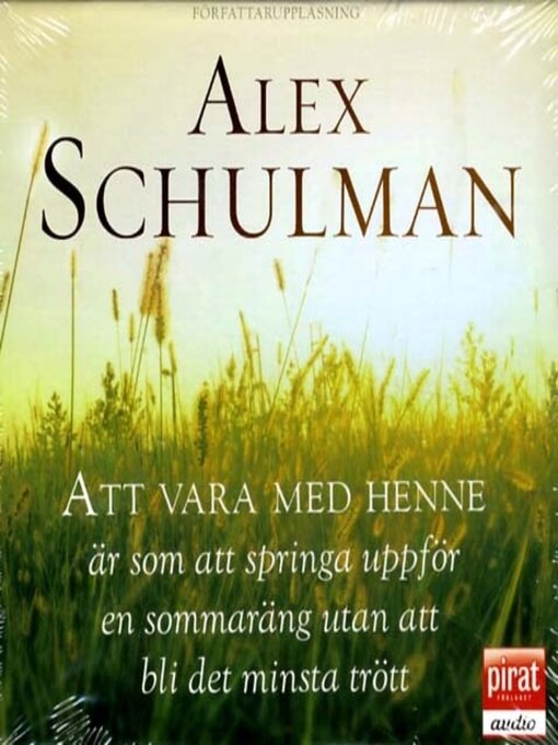 Titeldetaljer för Att vara med henne är som att springa uppför en sommaräng utan att bli det minsta trött av Alex Schulman - Tillgänglig